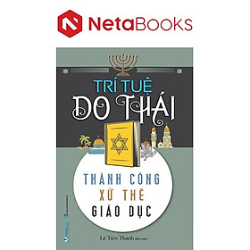 Trí Tuệ Do Thái: Thành Công - Xử Thế - Giáo Dục