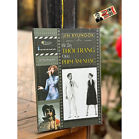 (In 4 màu) BÍ ẨN THỜI TRANG QUA PHIM ÂM NHẠC -Jin Kyungok - PhucMinhBooks