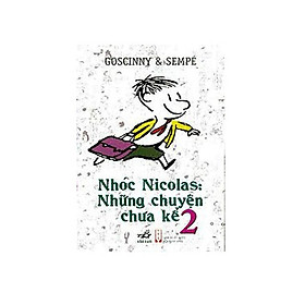 Cuốn sách phiêu lưu thú vị của bộ đôi tác giả Sempé, Goscinny: Nhóc Nicolas: Những chuyện chưa kể Tập 2 (TB)