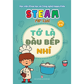 Sách Steam For Kids (Giáo Dục Sớm 3-6)/Tớ Là Đầu Bếp Nhí