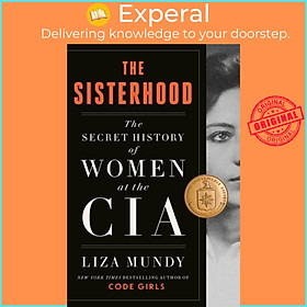 Sách - The Sisterhood - The Secret History of Women at the CIA by Liza Mundy (UK edition, hardcover)