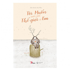 [Download Sách] Tôi Muốn Sưởi Ấm Thế Giới Có Em - Tặng Kèm 5 Postcard