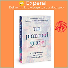 Sách - Unplanned Grace - A Compassionate Conversation on Life and Choice by Natasha Smith (UK edition, paperback)