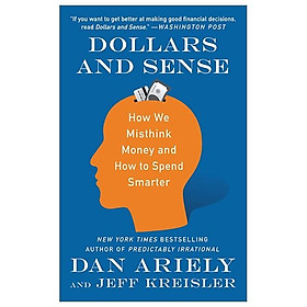 Dollars and Sense: How We Misthink Money and How to Spend Smarter
