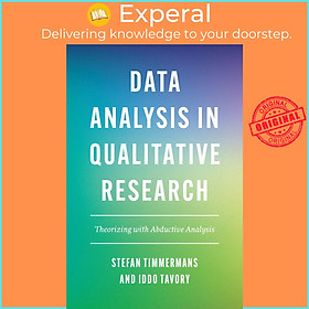 Sách - Data Analysis in Qualitative Research - Theorizing with Abductive An by Stefan Timmermans (UK edition, Paperback)