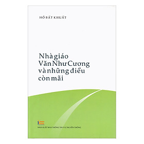 Nơi bán Nhà Giáo Văn Như Cương Và Những Điều Còn Mãi - Giá Từ -1đ