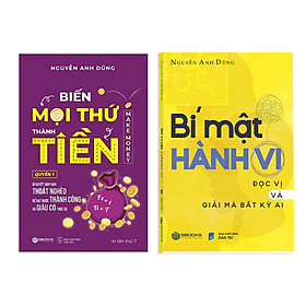 Combo sách Bí Mật Hành Vi + Biến Mọi Thứ Thành Tiền 1 - Nguyễn Anh Dũng - SBOOKS