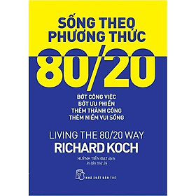 Sống Theo Phương Thức 80/20 (Tái bản 2022)  - Bản Quyền