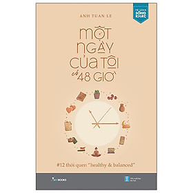 Một Ngày Của Tôi Có 48 Giờ - 12 Thói Quen “Healthy & Balanced”