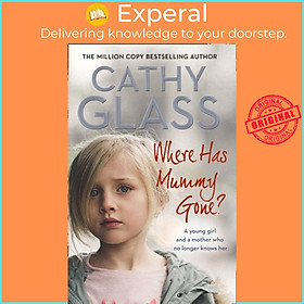 Sách - Where Has Mummy Gone? - A Young Girl and a Mother Who No Longer Knows Her by Cathy Glass (UK edition, paperback)