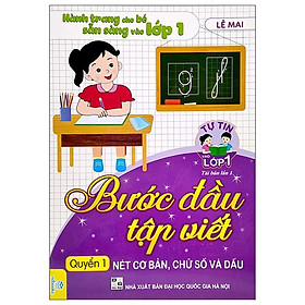 Tự Tin Vào Lớp 1 - Bước Đầu Tập Viết Quyển 1: Nét Cơ Bản, Chữ Số Và Dấu (Tái Bản)