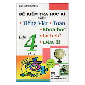 Nơi bán Đề Kiểm Tra Học Kì Môn Tiếng Việt - Toán - Khoa Học - Lịch Sử - Địa Lí Lớp 4 (Tập 2) - Giá Từ -1đ