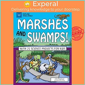 Sách - Marshes and Swamps! : With 25 Science Projects for Kids by J.K&gt; O'Sullivan (US edition, paperback)