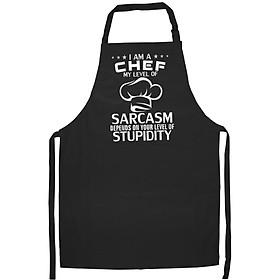 Tạp Dề Làm Bếp In Hình I'm A Chef My Level Of Sarcasm Funny Cooking