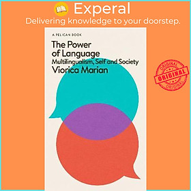 Sách - The Power of Language : Multilingualism, Self and Society by Viorica Marian (UK edition, hardcover)