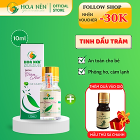 Tinh dầu Tràm Huế nguyên chất Hoa Nén - Chuẩn VietGAP - Chăm sóc sức khỏe mẹ và bé 3ml - 100ml
