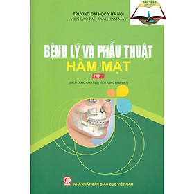 Bệnh lý và phẫu thuật hàm mặt tập 1