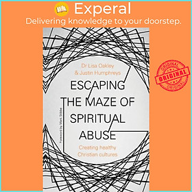 Sách - Escaping the Maze of Spiritual Abuse - Creating Healthy Christian Cultu by Dr Lisa  (UK edition, paperback)
