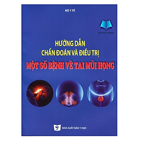 Hình ảnh Sách - Hướng dẫn chẩn đoán và đ.iều trị một số bệnh về tai mũi họng (Y)