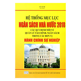 Nơi bán Hệ Thống Mục Lục Ngân Sách Nhà Nước 2018 - Các Quy Định Mới Về Quản Lý Tài Chính, Ngân Sách Trong Các Đơn Vị Hành Chính Sự Nghiệp - Giá Từ -1đ