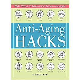 Ảnh bìa Anti-Aging Hacks: 200+ Ways to Feel--and Look--Younge