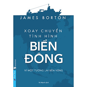 Xoay chuyển tình hình Biển Đông – First News