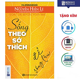 [Download Sách] BIZBOOKS – Sách Sống Theo Sở Thích Để Sống Lâu – Don’t Die Before Your Time - Nguyễn Hiến Lê - MinhAnBooks