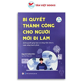 Sách - Bí Quyết Thành Công Cho Người Mới Đi Làm - Tân Việt Books