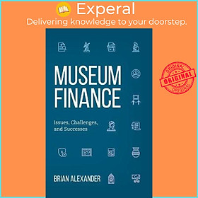 Hình ảnh Sách - Museum Finance : Issues, Challenges, and Successes by Brian Alexander (US edition, hardcover)