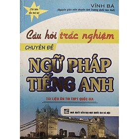 Sách - Câu Hỏi Trắc Nghiệm Chuyên Đề Ngữ Pháp Tiếng Anh