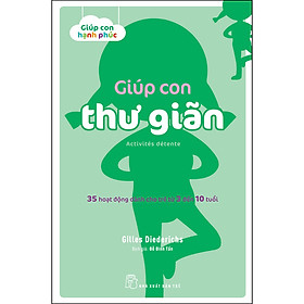 Giúp con thư giãn - 35 hoạt động dành cho trẻ từ 3 đến 10 tuổi