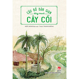 Câu Đố Dân Gian Bằng Tranh - Cây Cối (Tái Bản 2020)