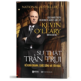 Hình ảnh Sự Thật Trần Trụi Về Kinh Doanh, Cuộc Sống Và Tiền Bạc – Kevin O’Leary – MinhAnBooks