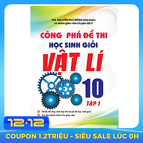 Công Phá Đề Thi Học Sinh Giỏi Vật Lý 10 (Tập 1)