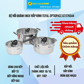 Mua Bộ nồi quánh inox nắp kính Tefal Optispace G7376S44 - Hàng Chính Hãng