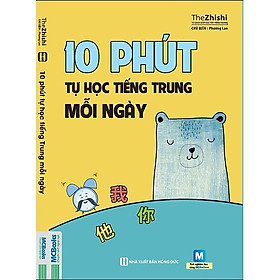 10 PHÚT TỰ HỌC TIẾNG TRUNG MỖI NGÀY (Tặng kèm bookmarks)