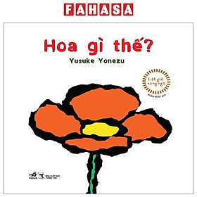 Lật Giở Song Ngữ - Hoa Gì Thế - Bìa Cứng