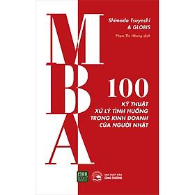 Download sách MBA - 100 Kỹ Thuật Xử Lý Tình Huống Trong Kinh Doanh Của Người Nhật