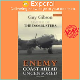 Sách - Enemy Coast Ahead Uncensored : The Real Guy Gibson by Guy Gibson (UK edition, paperback)