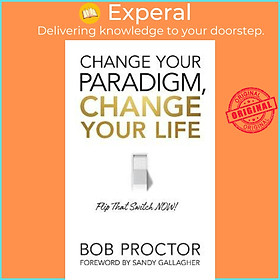 Sách - Change Your Paradigm, Change Your Life by Bob Proctor (US edition, paperback)