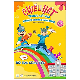 Sách Chiếu Hết Trong Cờ Vua - Đích Đến Của Những Hành Trình - Tập 2: Đôi Bạn Cùng Tiến