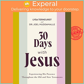 Sách - 30 Days with Jesus - Experiencing His Presence throughout the Old and N by Lysa TerKeurst (UK edition, paperback)