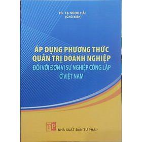 Hình ảnh Sách - Áp dụng phương thức quản trị doanh nghiệp đối với đơn vị sự nghiệp công lập ở Việt Nam (NXB Tư pháp)