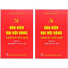 Combo 2 Cuốn: Văn Kiện Đại Hội Đảng Thời Kỳ Đổi Mới - Phần: I + II (Đại Hội X, XI, XII)