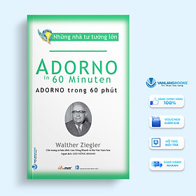 Những Nhà Tư Tưởng Lớn - Adorno Trong 60 Phút - Vanlangbooks