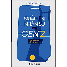 Hình ảnh Quản Trị Nhân Sự Thời GEN Z (*** Sách Bản Quyền ***)