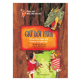 [Download Sách] Phẩm Chất Nhà Lãnh Đạo Nhí: Giữ Lời Hứa - Công Chúa Ngày Xửa, Hoàng Tử Ngày Xưa