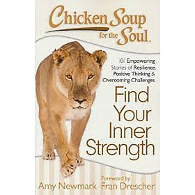 Ảnh bìa Chicken Soup for the Soul: Find Your Inner Strength: 101 Empowering Stories of Resilience, Positive Thinking, and Overcoming Challenges