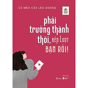 Phải Trưởng Thành Thôi, Đến Lượt Bạn Rồi - AZ Việt Nam - AZ Việt Nam