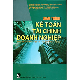 Giáo Trình Kế Toán Tài Chính Doanh Nghiệp (Dùng cho sinh viên đại học, cao đẳng chuyên ngành kế toán)